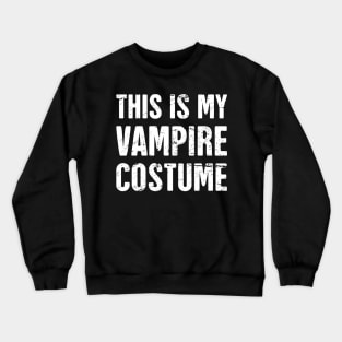 This Is My Vampire Costume | Halloween Costume Party Crewneck Sweatshirt